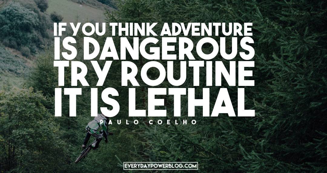 Paulo Coelho Quotes Paulo Coelho Quotes About adventure