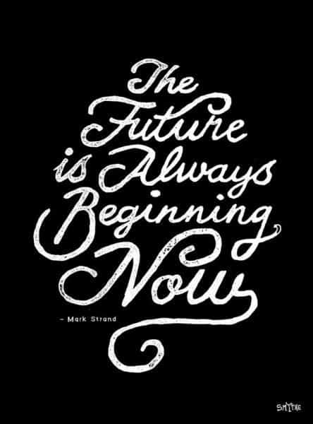 Super Motivational Picture Quotes the futre is always begining now