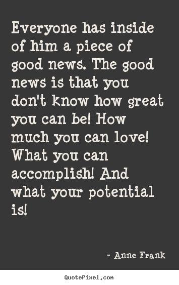 Anne Frank Quotes about good news