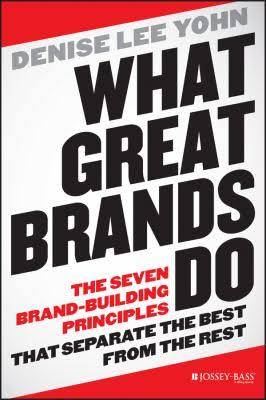 What Great Brands Do by Denise Lee Yohn