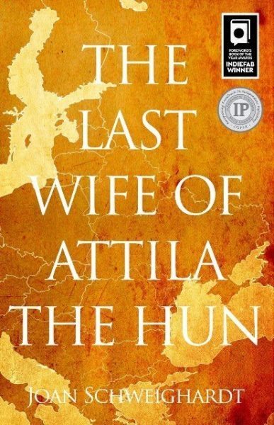 The Last Wife of Attila the Hun by Joan Schweighardt