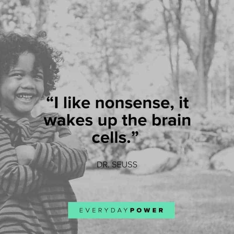 Dr. Seuss Quotes about love i like nonsense it wakes up the brain cells