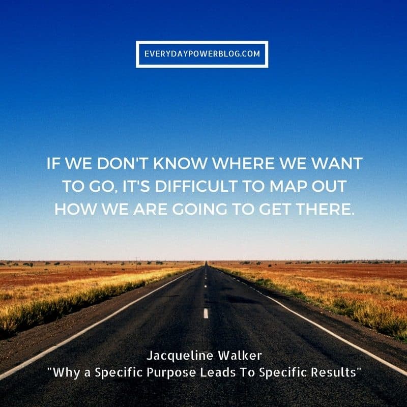 Why a Specific Purpose Leads To Specific Results