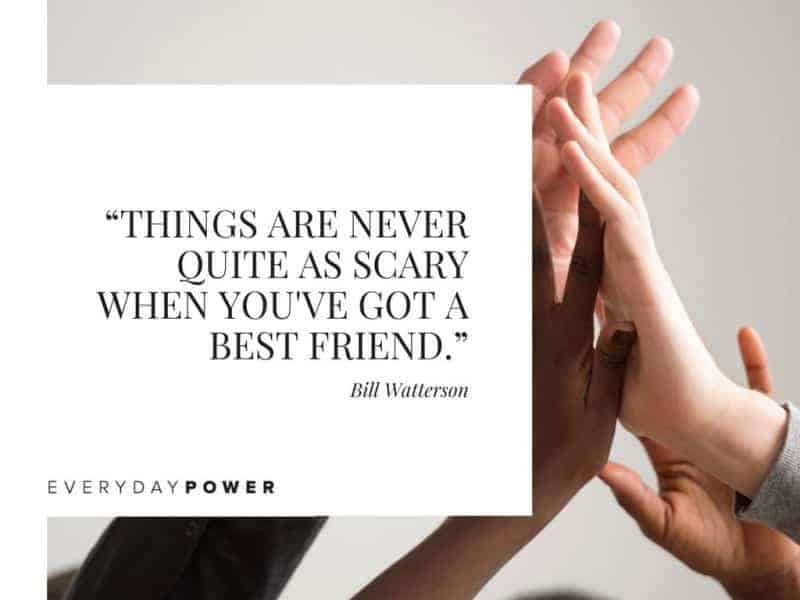 Inspirational Best Friend Quotes things are never quite as scary when you've got a best friend