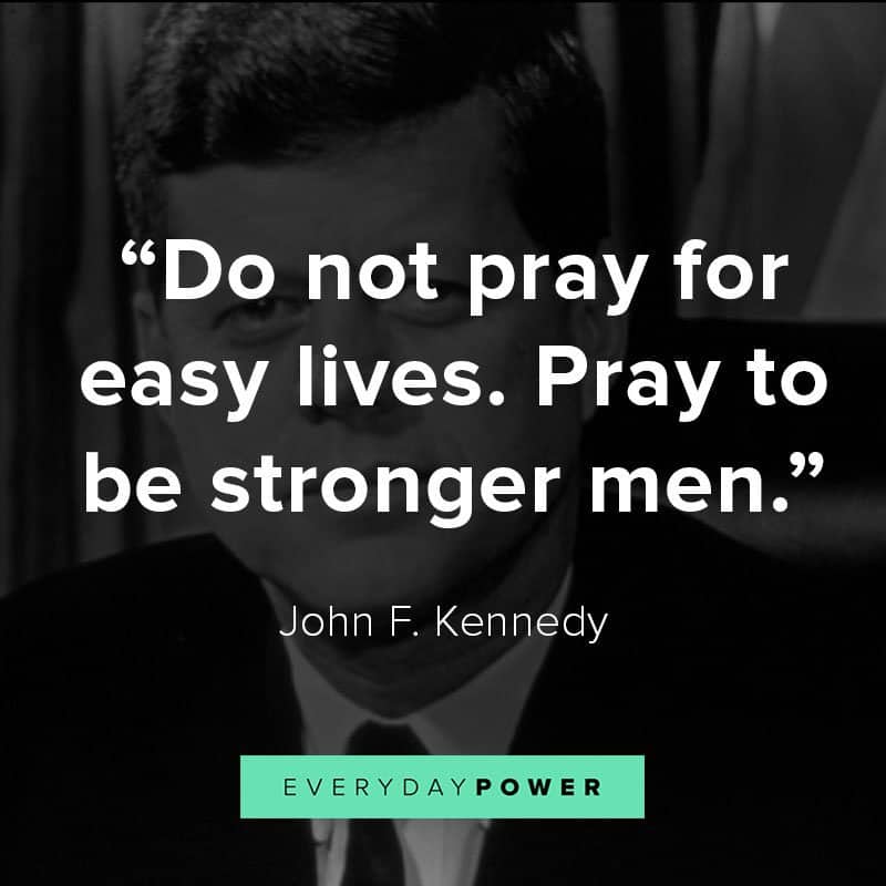 More JFK quotes about leadership and the nation More JFK quotes about leadership and the nation