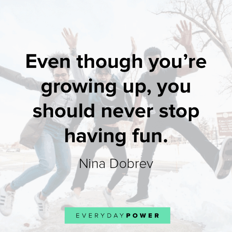 215 Quotes About Having Fun And Living Your Life 2021