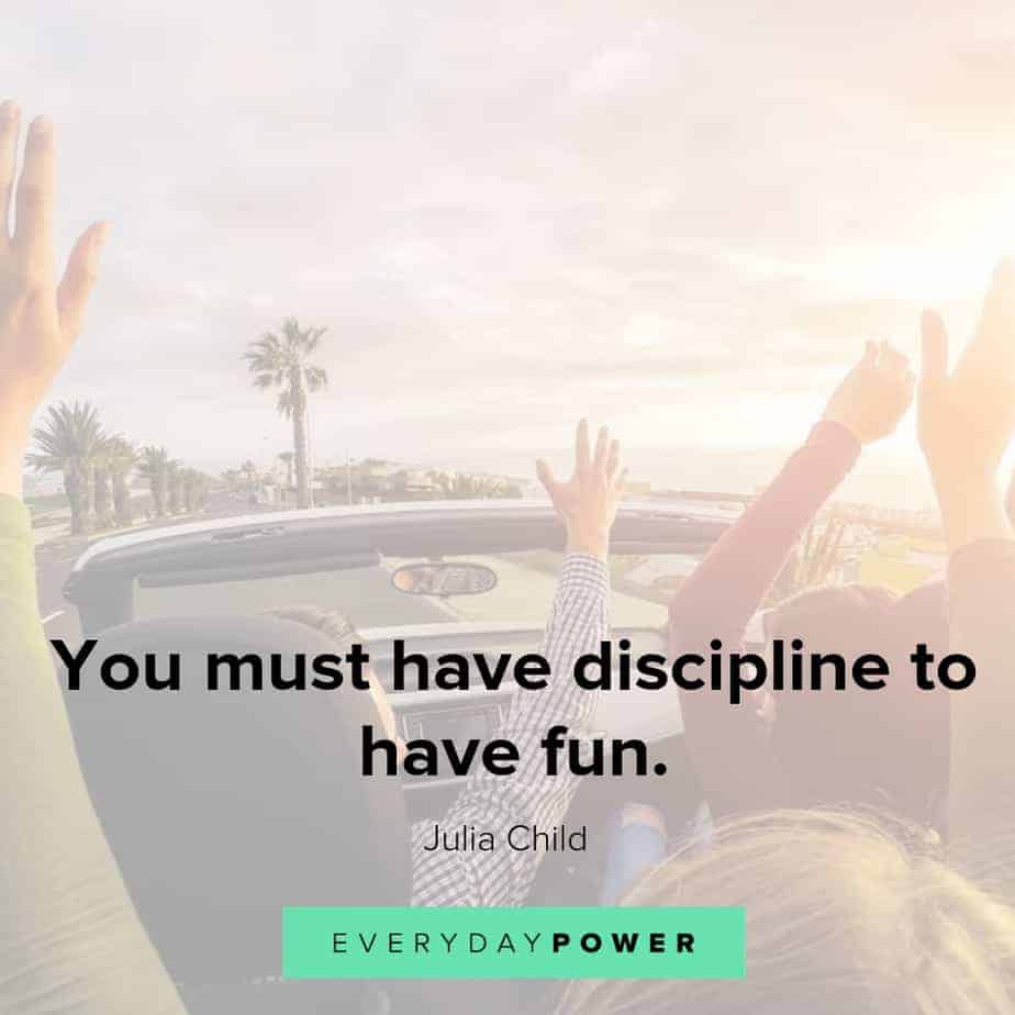 quotes about having fun and discipline