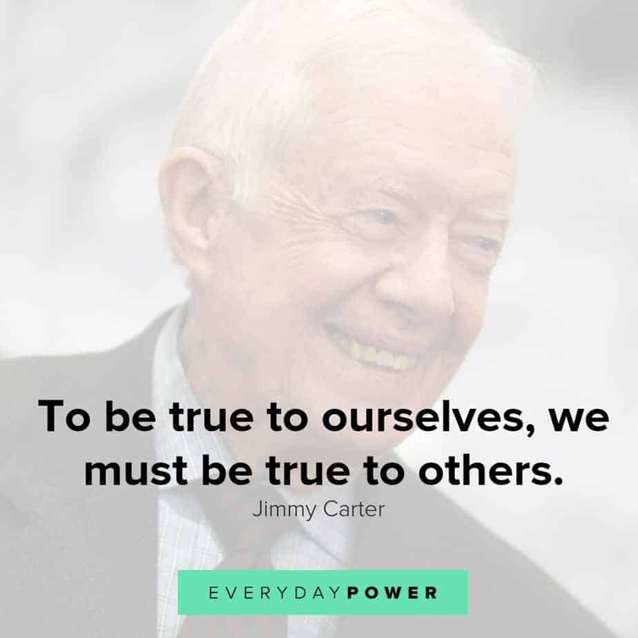 jimmy carter quotes on being true to others