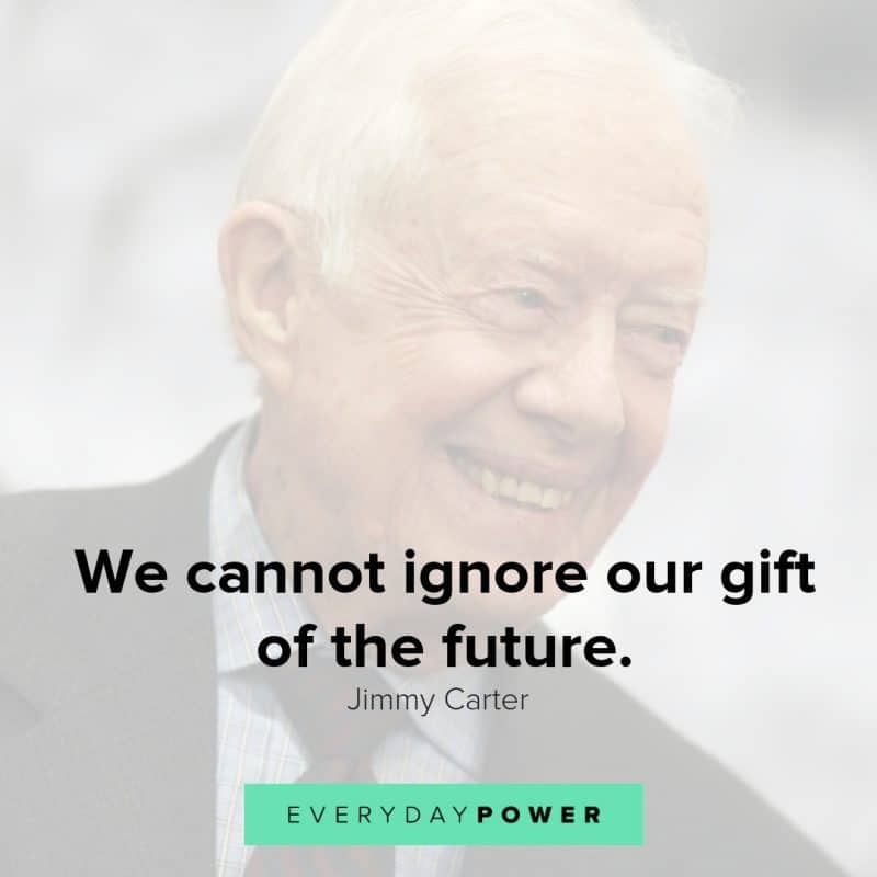 30 Jimmy Carter Quotes On Living Our Highest Values (2021)