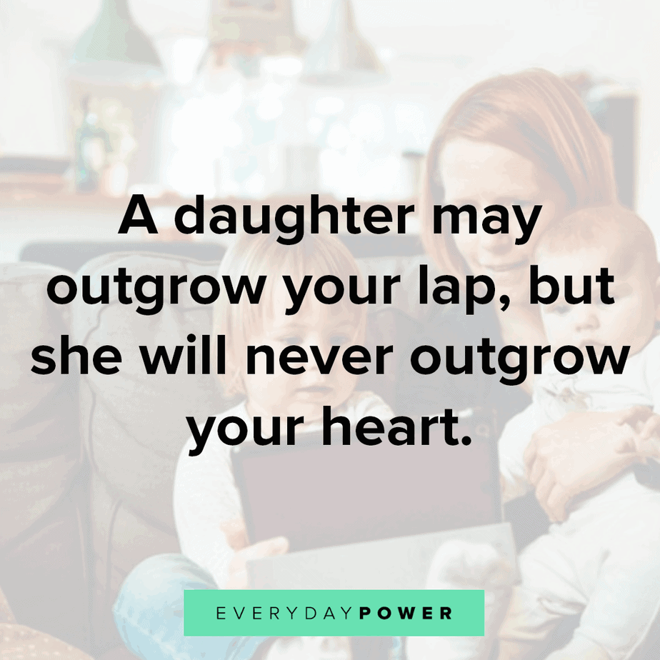 195 Mother Daughter Quotes Expressing Unconditional Love 21