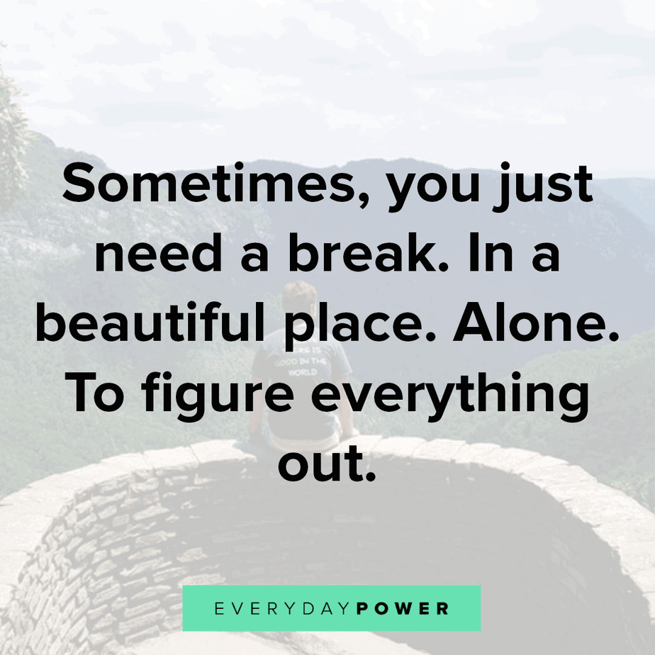 lonely quotes on taking a break