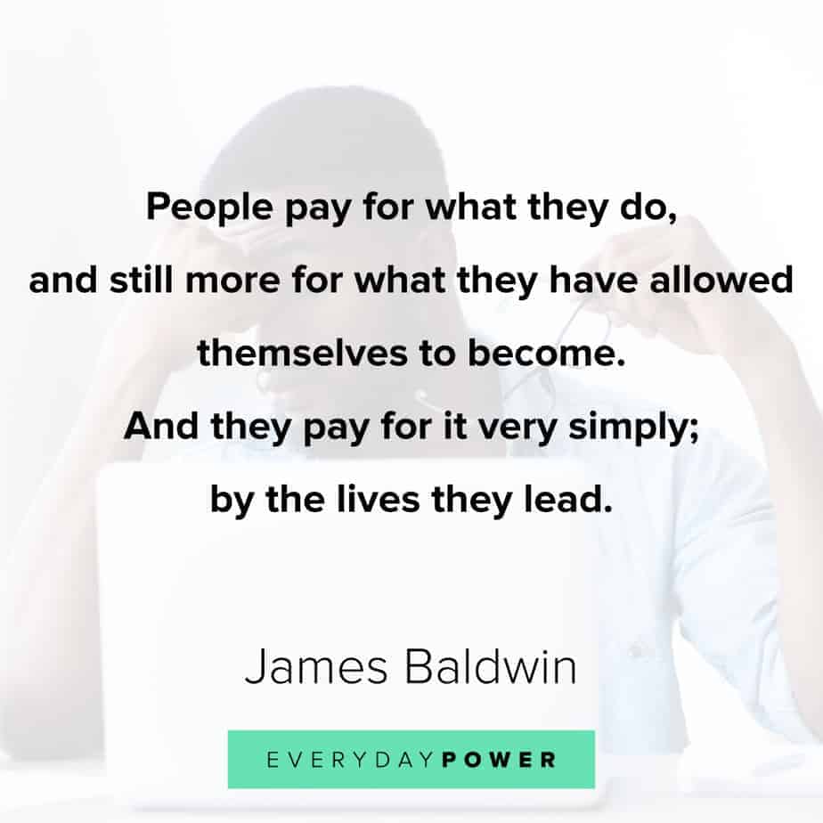 James Baldwin quotes on what we allow ourselves to become