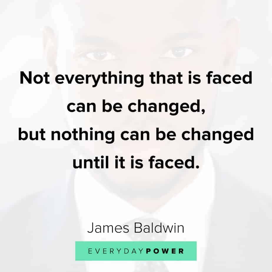 James Baldwin quotes on the things we face