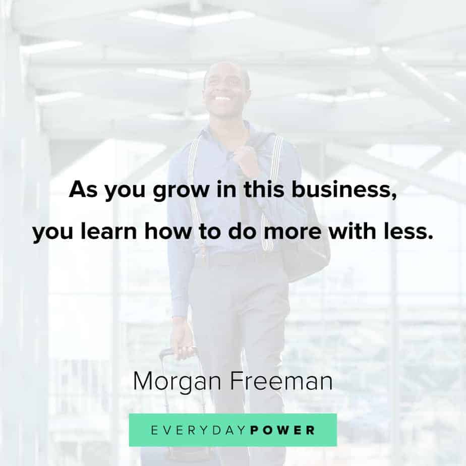 Morgan Freeman Quotes﻿ about business