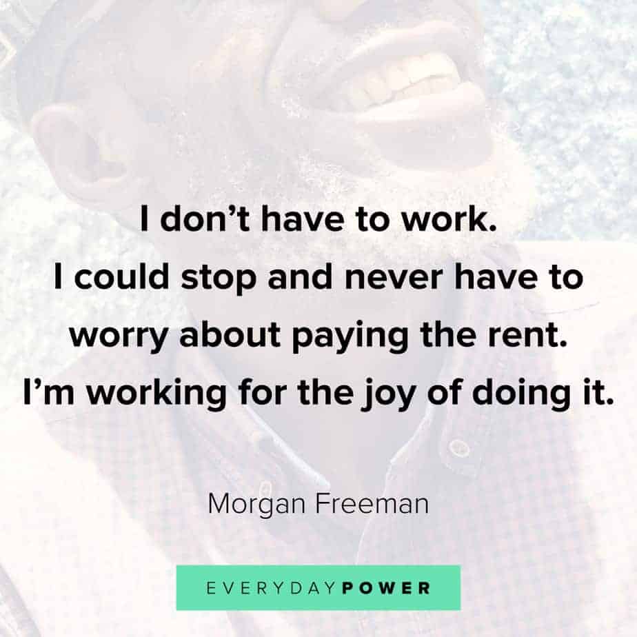 Morgan Freeman Quotes﻿ on joy