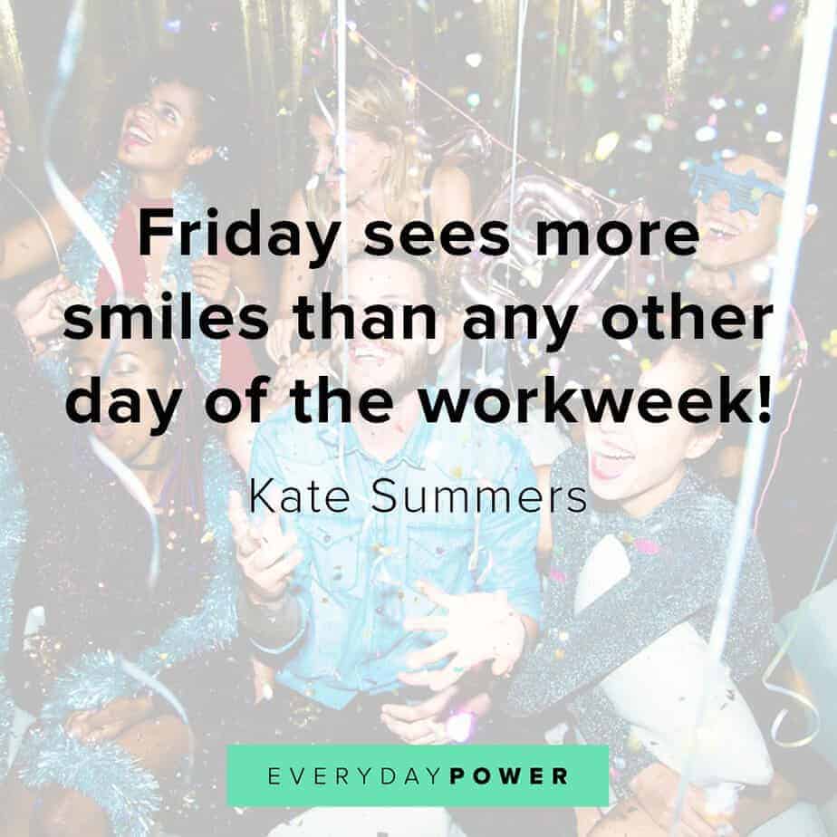 190 Happy Friday Quotes To Celebrate The End Of The Week 21