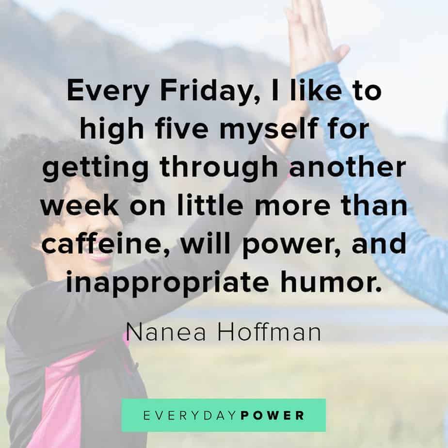 160 Happy Friday Quotes To Celebrate The End Of The Week 2021