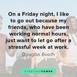 190 Happy Friday Quotes to Celebrate The End of the Week (2021)