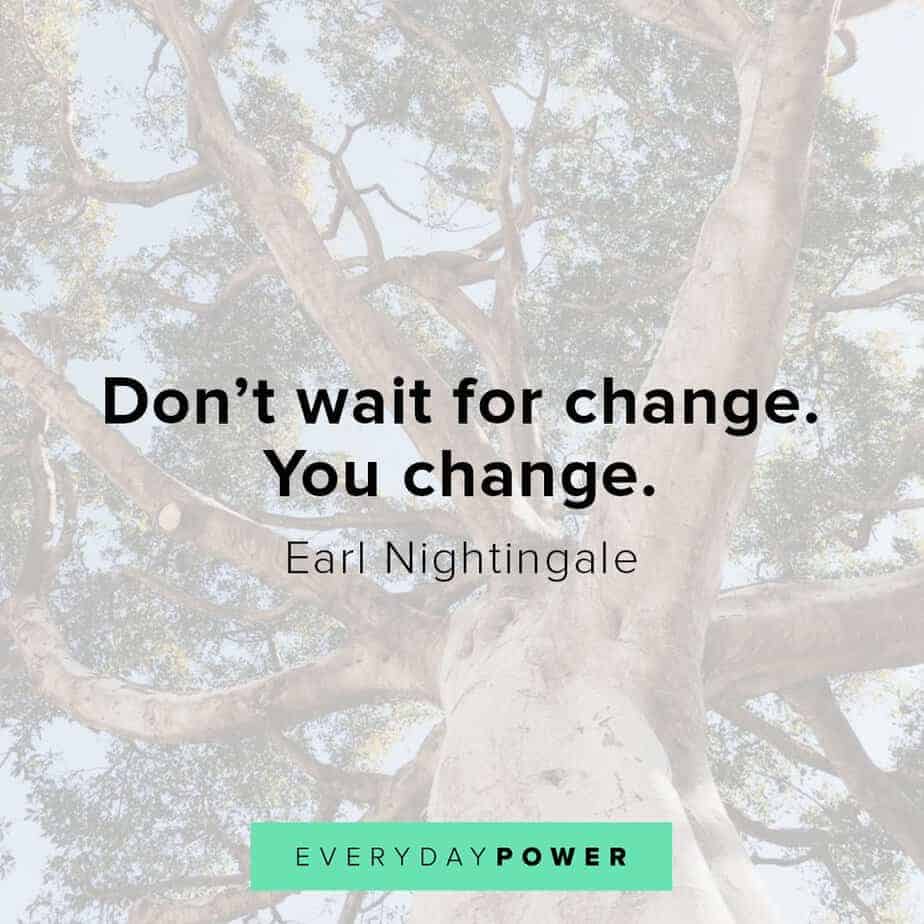 Earl Nightingale Quotes on change