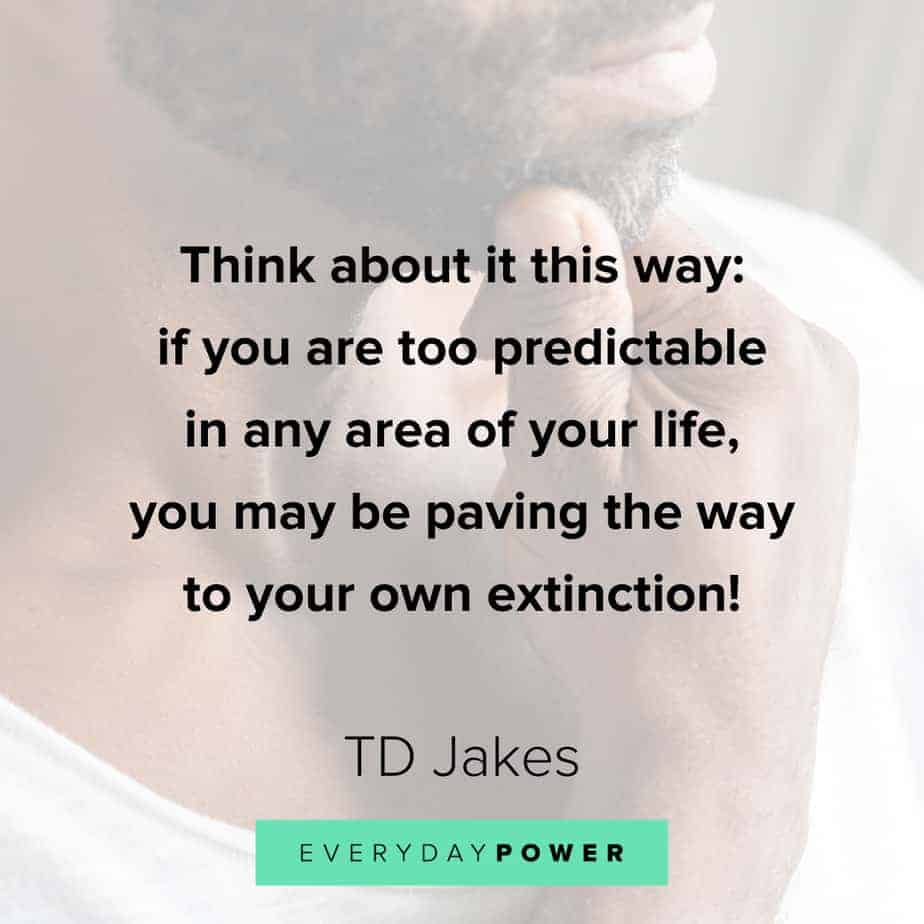 TD Jakes Quotes about being predictable