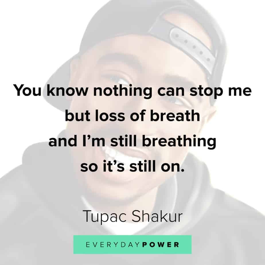 Tupac Quotes to keep you going