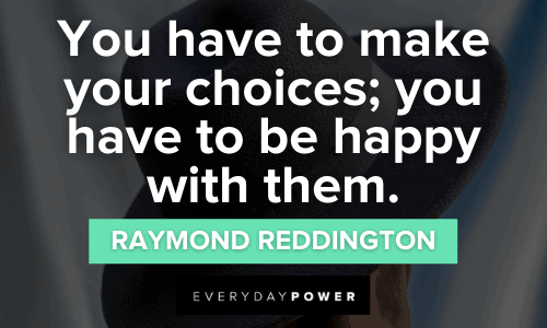 Raymond Reddington Quotes about choices