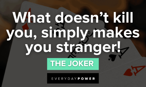 Joker quotes what doesn't kill you