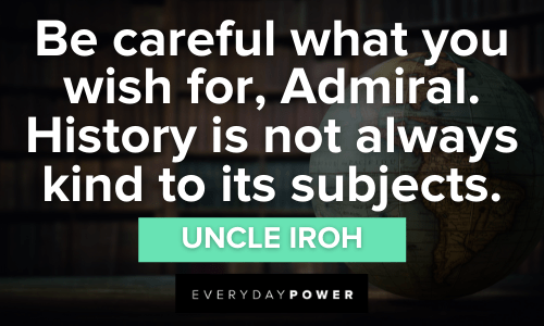 Uncle Iroh Quotes about history