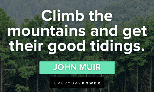 John Muir Quotes that will inspire to climb the mountains