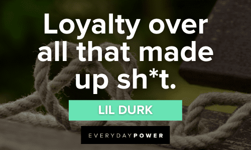 Lil Durk quotes about loyalty