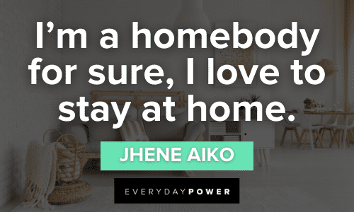 Jhene Aiko Quotes on staying at home