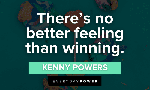 Kenny Powers Quotes about winning