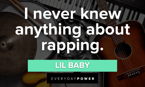 Lil Baby Quotes about rapping