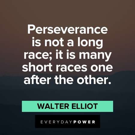 140 Perseverance Quotes to Motivate for Life's Toughest Times (2022)