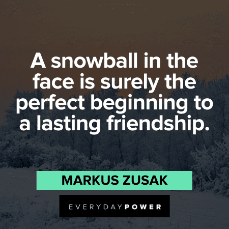 Relatable Snow Quotes about friendship