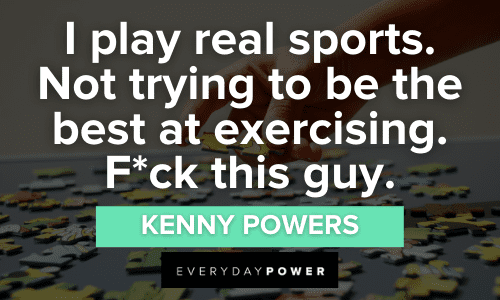 Kenny Powers Quotes about sports