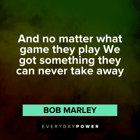 quotes by bob marley about life