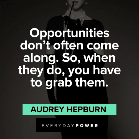 Audrey Hepburn Quotes on opportunities