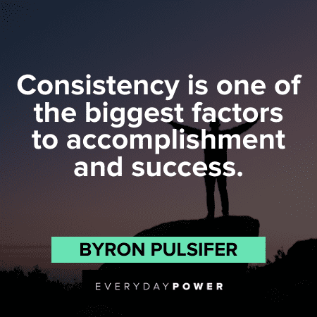 100+ Consistency Quotes To Show You How Persistence Pays Off