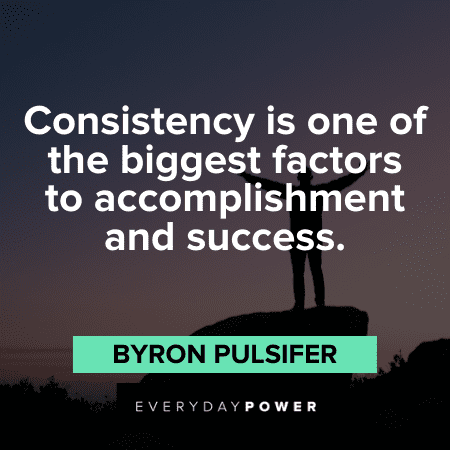 55 Consistency Quotes on Value of Persistence & the Key to Success