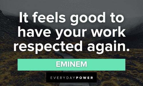 Eminem Quotes to have your work respected again