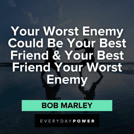 50 Enemy Quotes That Will Make You Cut Ties With Your Frenemies