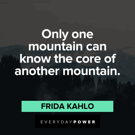 Frida Kahlo Quotes about mountains