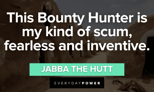 Jabba the Hutt Quotes about the bounty hunter