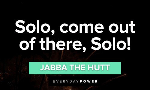 Jabba the Hutt Quotes about solo