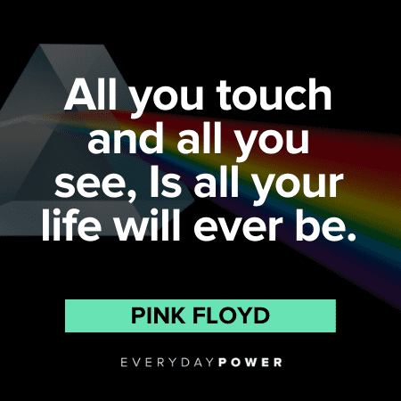Pink Floyd Quotes about life