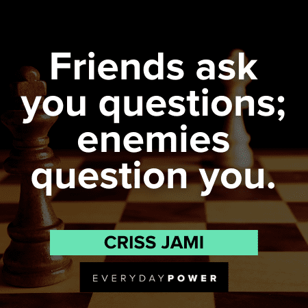 50 Enemy Quotes That Will Make You Cut Ties With Your Frenemies