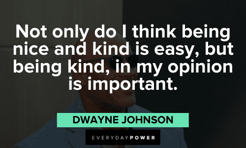 Dwayne Johnson quotes about being kind