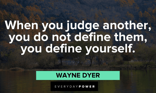 Wayne Dyer Quotes about judging others