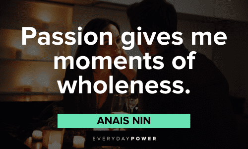 Anais Nin Quotes about passion